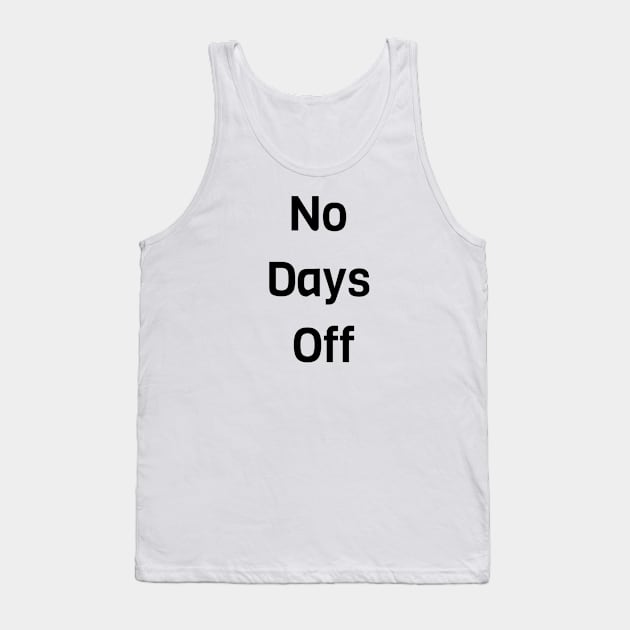 No Days Off Tank Top by Jitesh Kundra